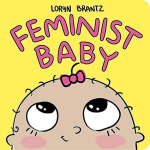 Bedtime Stories : Feminist Baby by Loryn Brantz - Babyhub