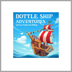 Best Audio Bedtime Stories for Kids: Bottle Ship Adventures